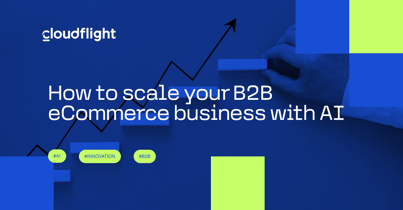 How to scale your B2B eCommerce business with AI