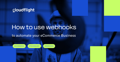 How to use webhooks to automate your eCommerce business