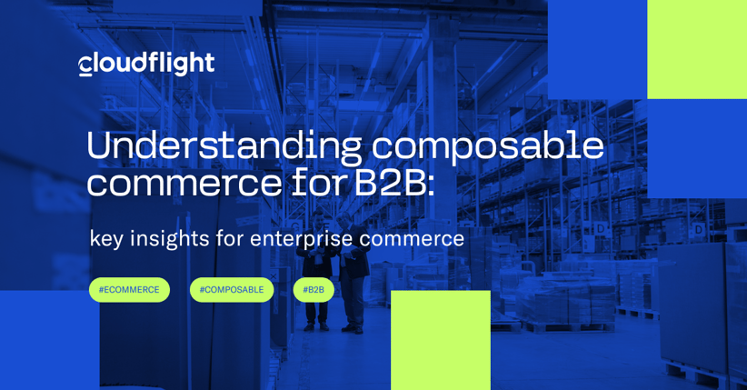 Understanding composable commerce for B2B: key insights for enterprise commerce